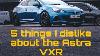 5 Things I Dislike About The Astra Vxr